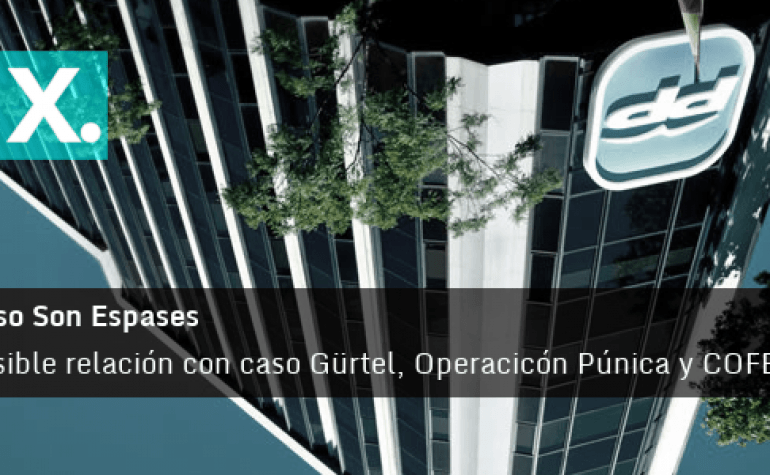 Estudiamos relaciones entre el caso Son Espases y la Operación Púnica, COFELY y Gürtel